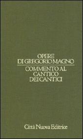 Opere di Gregorio Magno. Vol. 8: Commento al Cantico dei cantici.