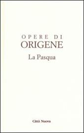 Opere di Origene. Vol. 2: La Pasqua