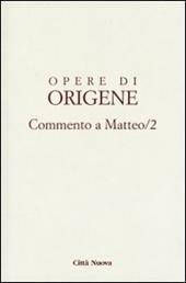 Opere di Origene. Vol. 11/2: Commento a Matteo 2