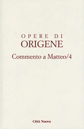 Opere di Origene. Vol. 11: Commento a Matteo 4