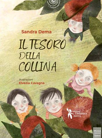 Il tesoro della collina - Sandra Dema, Elvezia Cavagna - Libro Didattica Attiva 2022, I tematolibri | Libraccio.it
