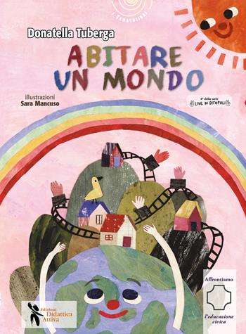 Abitare un mondo. Live in Ditopoli. Ediz. a colori - Donatella Tuberga - Libro Didattica Attiva 2023, I tematolibri | Libraccio.it