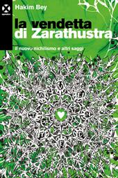 La vendetta di Zarathustra. Il nuovo nichilismo e altri saggi