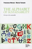 The alphabet of sustainability. 26 ways to be sustainable - Francesco Morace, Marzia Tomasin - Libro Bocconi University Press 2024 | Libraccio.it