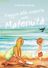 Viaggio alla scoperta della maternità. Ediz. italiana e inglese