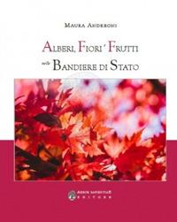 Alberi, fiori e frutti nelle bandiere di Stato - Maura Andreoni - Libro Arbor Sapientiae Editore 2001 | Libraccio.it