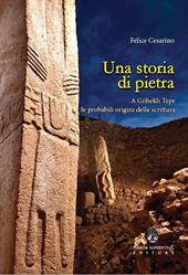 Una storia di pietra. A Göbekli Tepe le probabili origini della scrittura