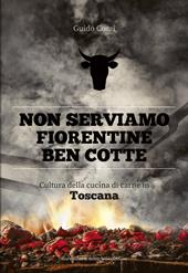 Non serviamo fiorentine ben cotte. Cultura della cucina di carne in Toscana