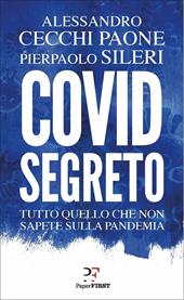 Covid segreto. Tutto quello che non sapete sulla pandemia