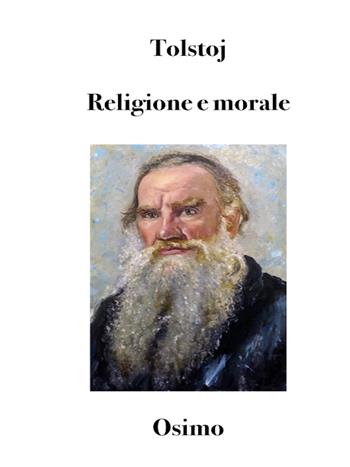 Religione e morale. Versione filologica del saggio - Lev Tolstoj - Libro Osimo Bruno 2021 | Libraccio.it