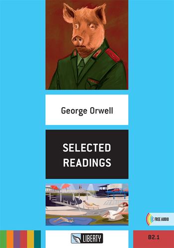 Selected readings. Con File audio per il download - George Orwell - Libro Liberty 2021, Step up | Libraccio.it