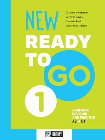 New ready to go. Con Contenuto digitale per accesso on line. Con Contenuto digitale per download. Vol. 1: Grammar revision and practice. A2-B1 - Caroline Henderson, Caterina Pavesi, Graziella Perin - Libro Liberty 2023 | Libraccio.it