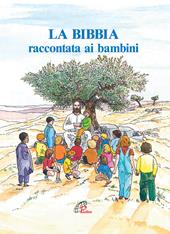 La Bibbia raccontata ai bambini. Ediz. illustrata