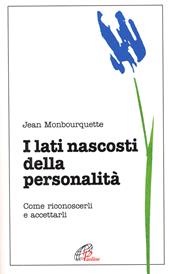 I lati nascosti della personalità. Come riconoscerli e accettarli