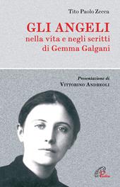 Gli angeli. Nella vita e negli scritti di Gemma Galgani