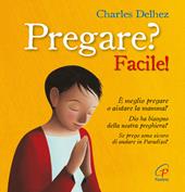 Pregare? Facile! Ediz. illustrata