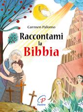 Raccontami la Bibbia. Ediz. illustrata