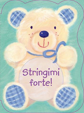 Stringimi forte! Ediz. illustrata - Suzy Senior - Libro Paoline Editoriale Libri 2015, Primi passi | Libraccio.it
