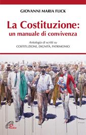 La Costituzione: un manuale di convivenza. Antologia di scritti su Costituzione, Dignità, Patrimonio