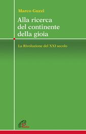 Alla ricerca del continente della gioia. La Rivoluzione del XXI secolo