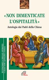 «Non dimenticate l'ospitalità». Antologia dai Padri della Chiesa