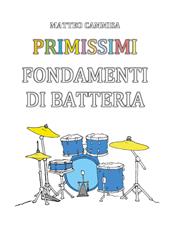 Primissimi fondamenti di batteria. Ediz. illustrata