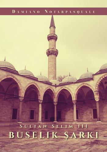 Buselik Sarki - Selim III - Libro Youcanprint 2019 | Libraccio.it