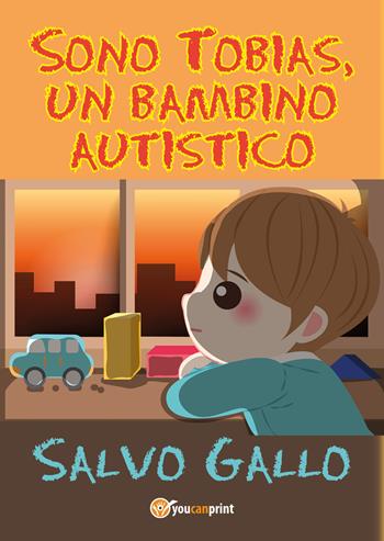 Sono Tobias, un bambino autistico - Salvo Gallo - Libro Youcanprint 2019 | Libraccio.it