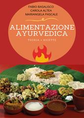 Alimentazione ayurvedica. Teoria + ricette