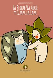 La pequeña Aloe y Guapa la Lapa. Ediz. illustrata