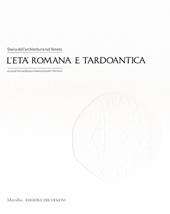 Storia dell'architettura nel Veneto. L'età romana e tardoantica. Ediz. illustrata