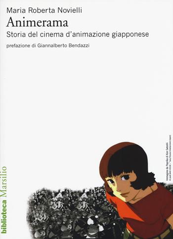 Animerama. Storia del cinema d'animazione giapponese - Maria Roberta Novielli - Libro Marsilio 2015, Biblioteca | Libraccio.it