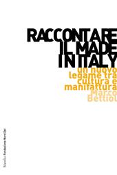 Raccontare il Made in Italy. Un nuovo legame tra cultura e manifattura