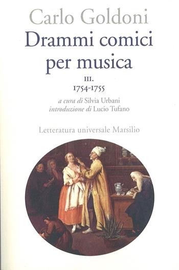 Drammi comici per musica. Vol. 3: 1754-1755 - Carlo Goldoni - Libro Marsilio 2016, Letteratura universale. Goldoni le opere | Libraccio.it