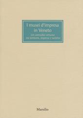 I musei d’impresa in Veneto. Un connubio virtuoso tra territorio, impresa e turismo