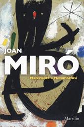 Joan Miró. Materialità e metamorfosi. Catalogo della mostra (Padova, 10 marzo-22 luglio 2018). Ediz. italiana e inglese