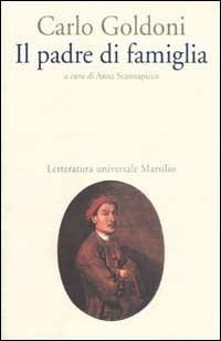 Il padre di famiglia - Carlo Goldoni - Libro Marsilio 1996, Letteratura universale. Goldoni le opere | Libraccio.it