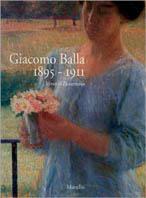 Giacomo Balla 1895-1911. Verso il Futurismo. Ediz. illustrata