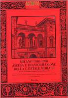 Milano 1848-1898. Ascesa e trasformazione della capitale morale. Vol. 1