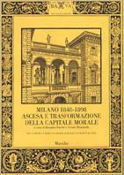 Milano 1848-1898. Ascesa e trasformazione della capitale morale. Vol. 2