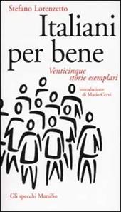 Italiani per bene. Venticinque storie esemplari