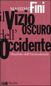 Il vizio oscuro dell'Occidente. Manifesto dell'antimodernità