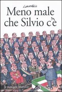 Meno male che Silvio c'è - Emilio Giannelli - Libro Marsilio 2009, Le maschere | Libraccio.it