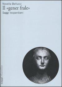 Il «gener frale» - Novella Bellucci - Libro Marsilio 2010, Testi e studi leopardiani | Libraccio.it