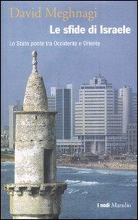 Le sfide di Israele. Lo Stato ponte tra Occidente e Oriente - David Meghnagi - Libro Marsilio 2010, I nodi | Libraccio.it