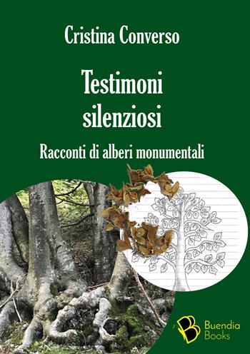 Testimoni silenziosi. Storie di alberi monumentali - Cristina Converso - Libro Buendia Books 2022, Douja | Libraccio.it