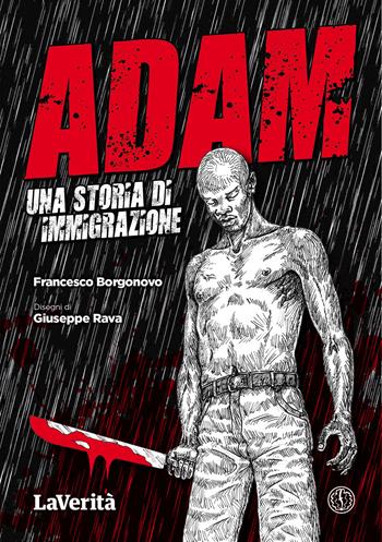 Adam. Una storia di immigrazione - Francesco Borgonovo - Libro Ferrogallico 2019, La verità | Libraccio.it
