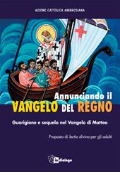 Annunciando il Vangelo del Regno. Guarigione e sequela nel Vangelo di Matteo. Proposta di lectio divina per gli adulti