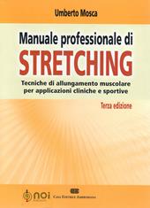 Manuale professionale di stretching. Tecniche di allungamento muscolare per applicazioni cliniche e sportive