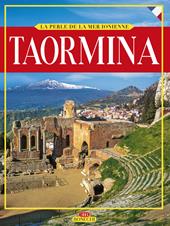 Taormina. La Perle de la Mer Ionienne. Ediz. illustrata